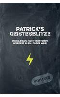 Patrick's Geistesblitze - Dinge, die du nicht verstehen würdest, also - Finger weg! Private: Cooles Notizbuch ca. A5 für alle Männer 108 Seiten mit Punkteraster