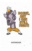 Drunk But I Can Still Fight! NOTEBOOK: Ruled Notepad Dogs Sketchbook Dog Owners Organizer Dog Friends Planner Boyfriend or Girlfriend Gift A5 Diary 6x9 Inch Journal Lined 120 Pages Birthd