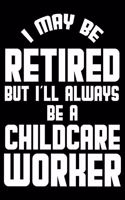 I May Be Retired But I'll Always Be A Childcare Worker