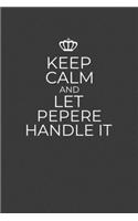 Keep Calm And Let Pepere Handle It