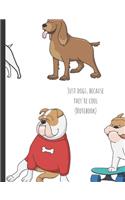 Just Dogs Because They're Cool (Notebook): Dog Composition Notebook/Back To School/Bulldog Notes/Writing Journal/College Rule/100 Pages