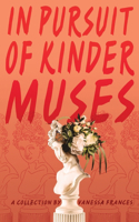 in pursuit of kinder muses