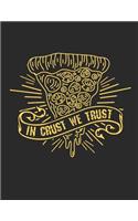 In Crust We Trust: Blank Recipe Cookbook / Cook Book Recipes & Notes / Kitchen Cooking Notebook