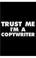 Trust Me I'm a Copywriter: Funny Office Writing Notebook, Journal for Work, Daily Diary, Planner, Organizer, for Copywriters