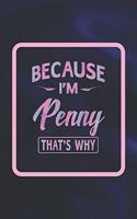 Because I'm Penny That's Why