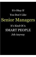 It's Okay If You Don't Like Senior Managers It's Kind Of A Smart People Job Anyway