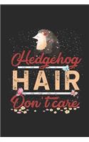 Hedgehog Hair Don't Care