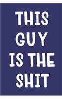 This Guy Is The Shit