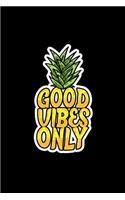 Good Vibes Only: Dot Grid Journal - Good Vibes Only Pineapple Funny Positivity Words Fruit Gift - Black Dotted Diary, Planner, Gratitude, Writing, Travel, Goal, Bull