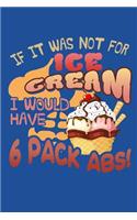 If It Was Not For Ice Cream I Would Have 6 Pack Abs!: 3 Month or 90 Day Food and Activity Tracking Journal