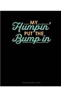 My Humpin' Put The Bump In