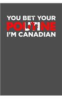 You Bet Your Poutine I'm Canadian