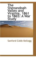 The Shenandoah Valley and Virginia, 1861 to 1865