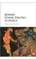 Beyond Ethnic Politics in Africa