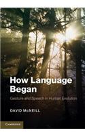 How Language Began: Gesture and Speech in Human Evolution