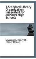 A Standard Library Organization Suggested for Missouri High Schools