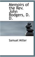 Memoirs of the REV. John Rodgers, D. D.
