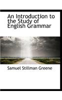 An Introduction to the Study of English Grammar