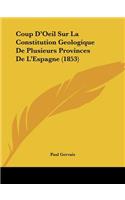 Coup D'Oeil Sur La Constitution Geologique De Plusieurs Provinces De L'Espagne (1853)