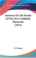 Sermons On The Panels Of The New Guildhall, Plymouth (1875)