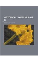 Historical Sketches (of 3) Volume I