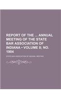 Report of the Annual Meeting of the State Bar Association of Indiana (Volume 8; No. 1904)