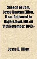 Speech of Com. Jesse Duncan Elliott, U.S.N. Delivered in Hagerstown, MD. on 14th November, 1843.-