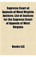 Supreme Court of Appeals of West Virginia Justices: List of Justices for the Supreme Court of Appeals of West Virginia(English)