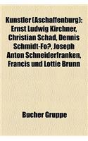 Kunstler (Aschaffenburg): Ernst Ludwig Kirchner, Christian Schad, Dennis Schmidt-Foss, Joseph Anton Schneiderfranken, Francis Und Lottie Brunn