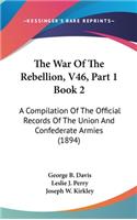 The War Of The Rebellion, V46, Part 1 Book 2