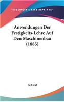 Anwendungen Der Festigkeits-Lehre Auf Den Maschinenbau (1885)