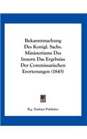 Bekanntmachung Des Konigl. Sachs. Ministeriums Des Innern Das Ergebniss Der Commissarischen Erorterungen (1845)
