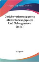 Gerichtsverfassungsgesetz Mit Einfuhrungsgesetz Und Nebengesetzen (1891)