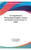 A Comprehensive Phraseological English-Ancient and Modern Greek Lexicon V1 (1882)