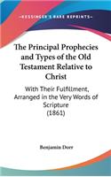 Principal Prophecies and Types of the Old Testament Relative to Christ