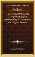 The Journal of Colonel George Washington, Commanding a Detachment of Virginia Troops