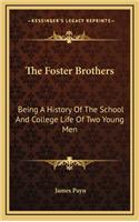 The Foster Brothers: Being a History of the School and College Life of Two Young Men