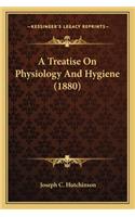 Treatise on Physiology and Hygiene (1880) a Treatise on Physiology and Hygiene (1880)