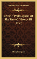 Lives Of Philosophers Of The Time Of George III (1855): (English)