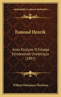 Esmond Henrik: Anna Kiralyno O Felsege Ezredesenek Oneletrajza (1897)(Hungarian)