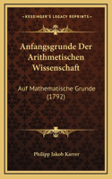 Anfangsgrunde Der Arithmetischen Wissenschaft