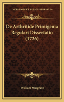 De Arthritide Primigenia Regulari Dissertatio (1726)