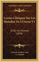 Lecons Cliniques Sur Les Maladies De L'Uterus V1
