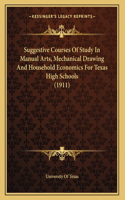 Suggestive Courses Of Study In Manual Arts, Mechanical Drawing And Household Economics For Texas High Schools (1911)