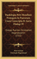Paedologia Petri Mosellani Protegesis In Puerorum Usum Conscripta Et Aucta Dialogi 39