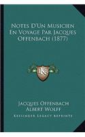 Notes D'Un Musicien En Voyage Par Jacques Offenbach (1877)