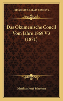 Das Okumenische Concil Vom Jahre 1869 V3 (1871)