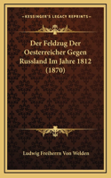 Der Feldzug Der Oesterreicher Gegen Russland Im Jahre 1812 (1870)