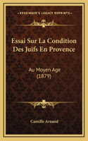 Essai Sur La Condition Des Juifs En Provence