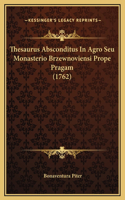 Thesaurus Absconditus In Agro Seu Monasterio Brzewnoviensi Prope Pragam (1762)